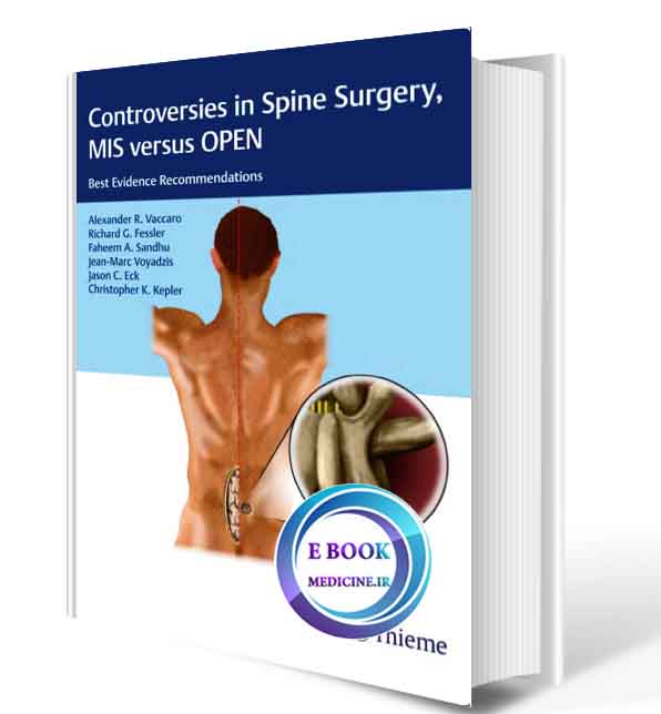 دانلود کتاب Controversies in Spine Surgery, MIS versus OPEN: Best Evidence Recommendations  2018 (ORIGINAL PDF) 